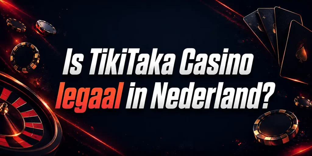 Is TikiTaka Casino legaal in Nederland